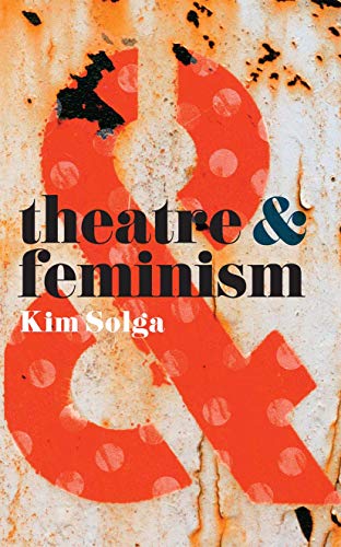 Theatre and Feminism von Red Globe Press